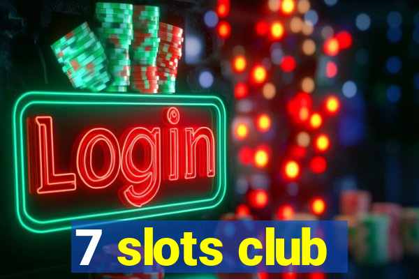 7 slots club